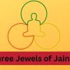 Understanding the Three Jewels of Jainism